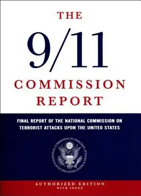 Le rapport de la Commission du 11 septembre : Rapport final de la Commission nationale sur les attaques terroristes contre les États-Unis - The 9/11 Commission Report: Final Report of the National Commission on Terrorist Attacks Upon the United States