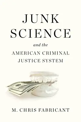 Junk Science et le système de justice pénale américain - Junk Science and the American Criminal Justice System