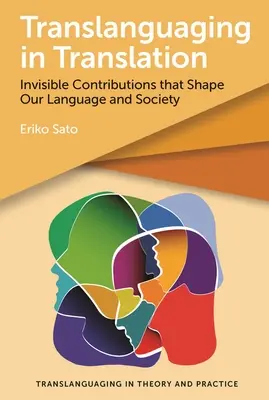 Translanguaging in Translation : Les contributions invisibles qui façonnent notre langue et notre société - Translanguaging in Translation: Invisible Contributions That Shape Our Language and Society