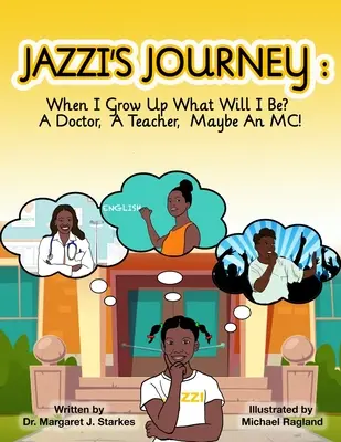 Le voyage de Jazzi : Quand je serai grande, que serai-je ? Un médecin, un professeur, peut-être un maître de cérémonie : Quand je serai grand, que serai-je ? - Jazzi's Journey: When I Grow Up, What Will I Be? A Doctor, A Teacher, Maybe An MC: When I G