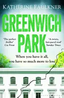 Greenwich Park - Un premier thriller captivant et captivant sur les amitiés, les mensonges et les secrets que nous gardons pour nous protéger. - Greenwich Park - A twisty, compulsive debut thriller about friendships, lies and the secrets we keep to protect ourselves