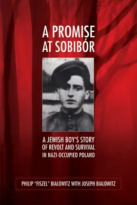 Promesse à Sobibor - L'histoire de la révolte et de la survie d'un garçon juif dans la Pologne occupée par les nazis - Promise at Sobibor - A Jewish Boy's Story of Revolt and Survival in Nazi-Occupied Poland