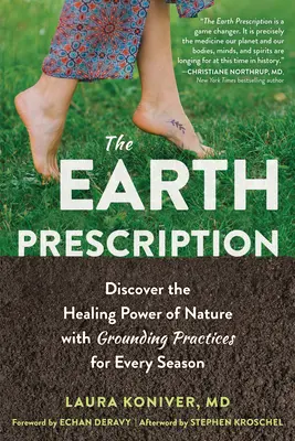 L'ordonnance de la Terre : Découvrez le pouvoir de guérison de la nature avec des pratiques de mise à la terre pour chaque saison. - The Earth Prescription: Discover the Healing Power of Nature with Grounding Practices for Every Season