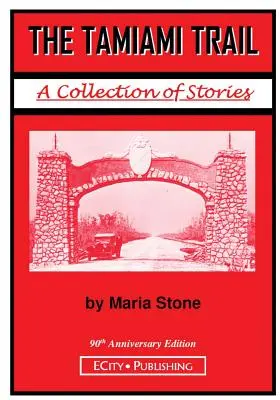 Le sentier Tamiami : Une collection d'histoires par Maria Stone - The Tamiami Trail: A Collection of Stories by Maria Stone