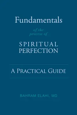 Les fondements du processus de perfection spirituelle : Un guide pratique - Fundamentals of the Process of Spiritual Perfection: A Practical Guide