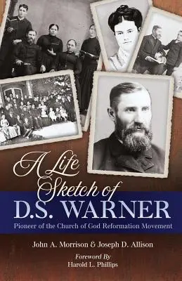 Une esquisse de la vie de D.S. Warner : Pionnier du mouvement de l'Église de Dieu - A Life Sketch of D.S. Warner: Pioneer of the Church of God Movement