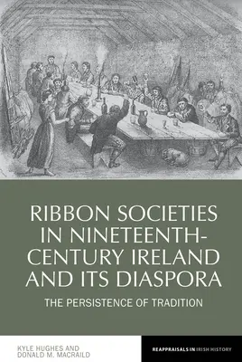 Les sociétés du ruban dans l'Irlande du XIXe siècle et sa diaspora : la persistance de la tradition - Ribbon Societies in Nineteenth-Century Ireland and Its Diaspora: The Persistence of Tradition