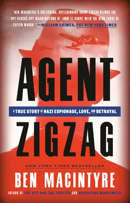 Agent Zigzag : Une histoire vraie d'espionnage nazi, d'amour et de trahison - Agent Zigzag: A True Story of Nazi Espionage, Love, and Betrayal