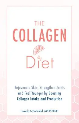 Le régime du collagène : Rajeunir la peau, renforcer les articulations et se sentir plus jeune en stimulant l'apport et la production de collagène - The Collagen Diet: Rejuvenate Skin, Strengthen Joints and Feel Younger by Boosting Collagen Intake and Production