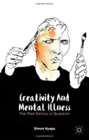 Créativité et maladie mentale : Le génie fou en question - Creativity and Mental Illness: The Mad Genius in Question