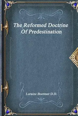 La doctrine réformée de la prédestination - The Reformed Doctrine Of Predestination