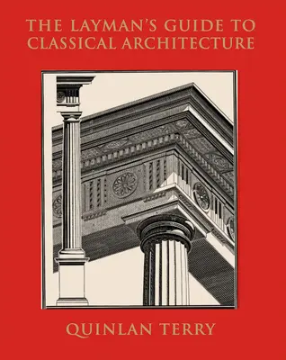 Guide de l'architecture classique à l'usage des profanes - The Layman's Guide to Classical Architecture