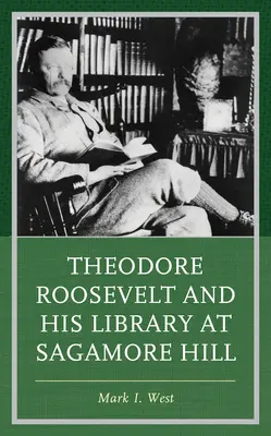 Theodore Roosevelt et sa bibliothèque à Sagamore Hill - Theodore Roosevelt and His Library at Sagamore Hill