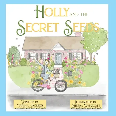 La rose trémière et les graines secrètes - Holly and the Secret Seeds