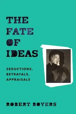 Le destin des idées : Séductions, trahisons, évaluations - The Fate of Ideas: Seductions, Betrayals, Appraisals