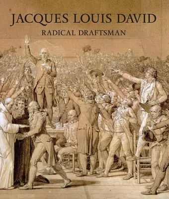 Jacques Louis David : dessinateur radical - Jacques Louis David: Radical Draftsman