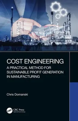 L'ingénierie des coûts : Une méthode pratique pour générer des profits durables dans l'industrie manufacturière - Cost Engineering: A Practical Method for Sustainable Profit Generation in Manufacturing