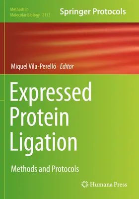 Ligation de protéines exprimées : Méthodes et protocoles - Expressed Protein Ligation: Methods and Protocols