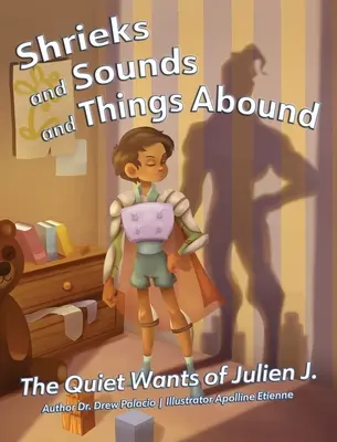 Des cris, des sons et des choses à profusion : Les envies tranquilles de Julien J. - Shrieks and Sounds and Things Abound: The Quiet Wants of Julien J.