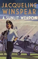 L'arme du soleil - Le palpitant mystère de la guerre (Winspear Jacqueline (Auteur)) - Sunlit Weapon - The thrilling wartime mystery (Winspear Jacqueline (Author))