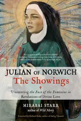 Julien de Norwich : L'exposition : Découvrir le visage du féminin dans les révélations de l'amour divin - Julian of Norwich: The Showings: Uncovering the Face of the Feminine in Revelations of Divine Love