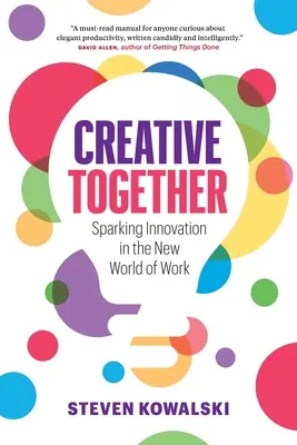 Créatifs ensemble : Susciter l'innovation dans le nouveau monde du travail - Creative Together: Sparking Innovation in the New World of Work