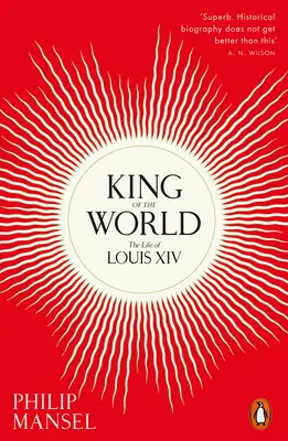 Le roi du monde - La vie de Louis XIV - King of the World - The Life of Louis XIV