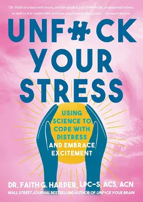 Désamorcer votre stress : La science au service de la détresse et de l'excitation - Unfuck Your Stress: Using Science to Cope with Distress and Embrace Excitement