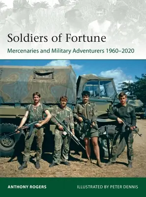 Soldats de fortune : Mercenaires et aventuriers militaires, 1960-2020 - Soldiers of Fortune: Mercenaries and Military Adventurers, 1960-2020