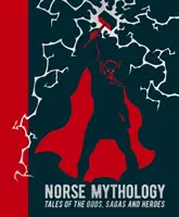 Mythologie nordique - Histoires des dieux, sagas et héros - Norse Mythology - Tales of the Gods, Sagas and Heroes