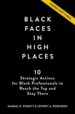 Des visages noirs dans les hautes sphères : 10 actions stratégiques pour les professionnels noirs afin d'atteindre le sommet et d'y rester - Black Faces in High Places: 10 Strategic Actions for Black Professionals to Reach the Top and Stay There