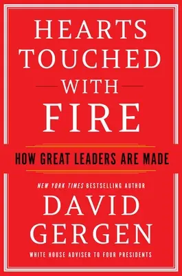 Les cœurs touchés par le feu : comment se forment les grands leaders - Hearts Touched with Fire: How Great Leaders Are Made