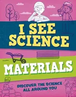 Je vois la science : Matériaux - I See Science: Materials
