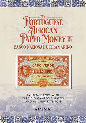 Le papier-monnaie africain portugais de la Banco Nacional Ultramarino - The Portuguese African Paper Money of the Banco Nacional Ultramarino