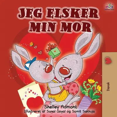 J'aime ma mère : J'aime ma maman - édition danoise - Jeg elsker min mor: I Love My Mom - Danish edition