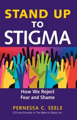 Stand Up to Stigma : Comment nous rejetons la peur et la honte - Stand Up to Stigma: How We Reject Fear and Shame