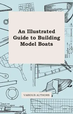 Guide illustré de la construction de maquettes de bateaux - An Illustrated Guide to Building Model Boats