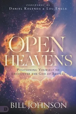 Ouvrez les cieux : Se positionner pour rencontrer le Dieu du réveil - Open Heavens: Position Yourself to Encounter the God of Revival