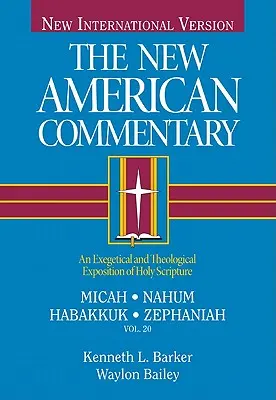 Michée, Nahum, Habakkuh, Sophonie, 20 : Exposition exégétique et théologique de l'Ecriture Sainte - Micah, Nahum, Habakkuh, Zephaniah, 20: An Exegetical and Theological Exposition of Holy Scripture