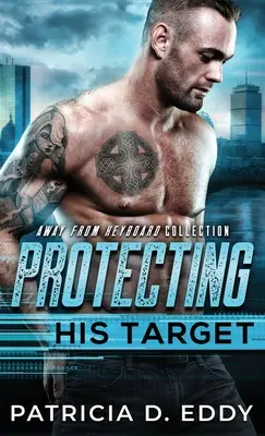 Protéger sa cible : Une romance de protecteur loin du clavier, autonome - Protecting His Target: An Away From Keyboard Protector Romance Standalone