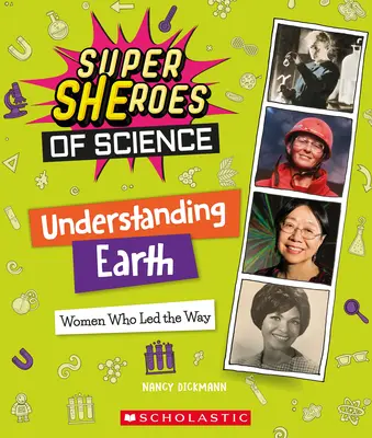 Comprendre la Terre : Les femmes qui ont ouvert la voie (Super Sheroes of Science) - Understanding Earth: Women Who Led the Way (Super Sheroes of Science)