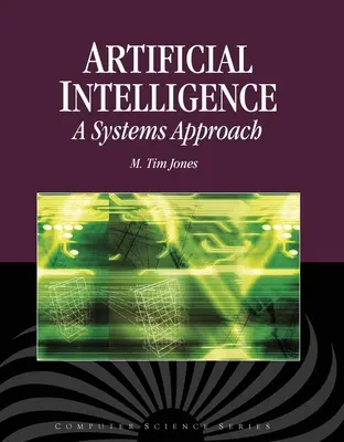 L'intelligence artificielle : Une approche systémique : Une approche systémique [Avec CDROM] - Artificial Intelligence: A Systems Approach: A Systems Approach [With CDROM]