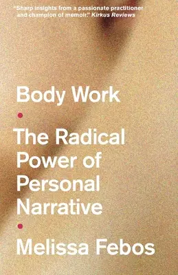 Body Work - Le pouvoir radical de la narration personnelle - Body Work - The Radical Power of Personal Narrative