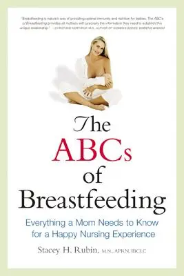 L'ABC de l'allaitement : Tout ce qu'une mère doit savoir pour une expérience d'allaitement heureuse - The ABCs of Breastfeeding: Everything a Mom Needs to Know for a Happy Nursing Experience