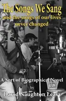 Songs We Sang - And the Songs of Our Lives Never Changed (Les chansons que nous avons chantées - et les chansons de nos vies n'ont jamais changé) - Songs We Sang - And the Songs of Our Lives Never Changed