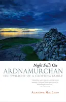 La nuit tombe sur Ardnamurchan - Le crépuscule d'une famille de crofters - Night Falls on Ardnamurchan - The Twilight of a Crofting Family