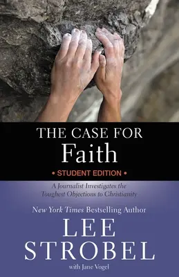 Le cas de la foi, édition pour étudiants : Un journaliste enquête sur les objections les plus dures au christianisme - The Case for Faith Student Edition: A Journalist Investigates the Toughest Objections to Christianity