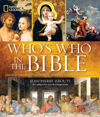 National Geographic Who's Who in the Bible : Des personnages inoubliables et des histoires intemporelles de la Genèse à l'Apocalypse - National Geographic Who's Who in the Bible: Unforgettable People and Timeless Stories from Genesis to Revelation