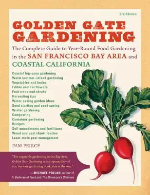 Golden Gate Gardening, 3e édition : Le guide complet du jardinage alimentaire tout au long de l'année dans la région de la baie de San Francisco et de la Californie côtière - Golden Gate Gardening, 3rd Edition: The Complete Guide to Year-Round Food Gardening in the San Francisco Bay Area & Coastal California