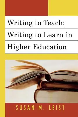 Écrire pour enseigner, écrire pour apprendre dans l'enseignement supérieur - Writing to Teach; Writing to Learn in Higher Education